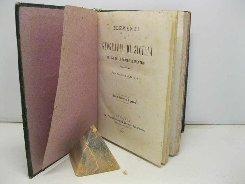 Elementi di geografia di Sicilia ad uso delle scuole elementari. Libro di lettura e di premio; LEG. CON: Cento racconti di storia siciliana ad uso delle scuole e del popolo. Libro di lettura e di premio